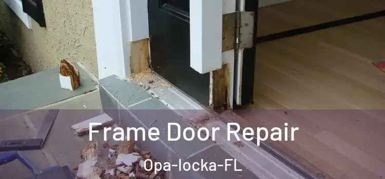  Frame Door Repair Opa-locka-FL